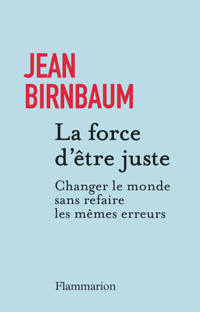 Jean Birnbaum, journaliste - La force d'&ecirc;tre juste.jpg (56 KB)