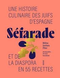 S&eacute;farade  Une histoire culinaire des juifs d'Espagne  et de la dispora en 55 recettes.jpg (8 KB)