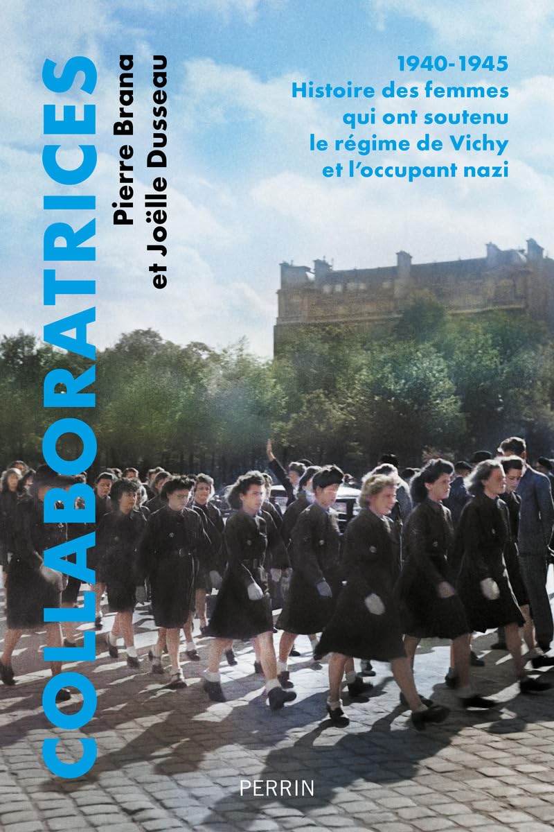 Collaboratrices 1940-1945  Histoire des femmes qui ont soutenu le régime de Vichy et l'occupant nazi.jpg (122 KB)